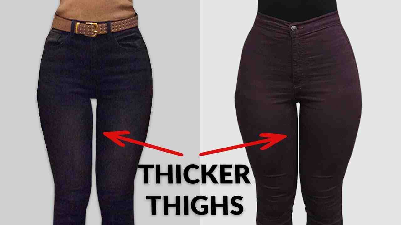 How do I make my thighs thicker?