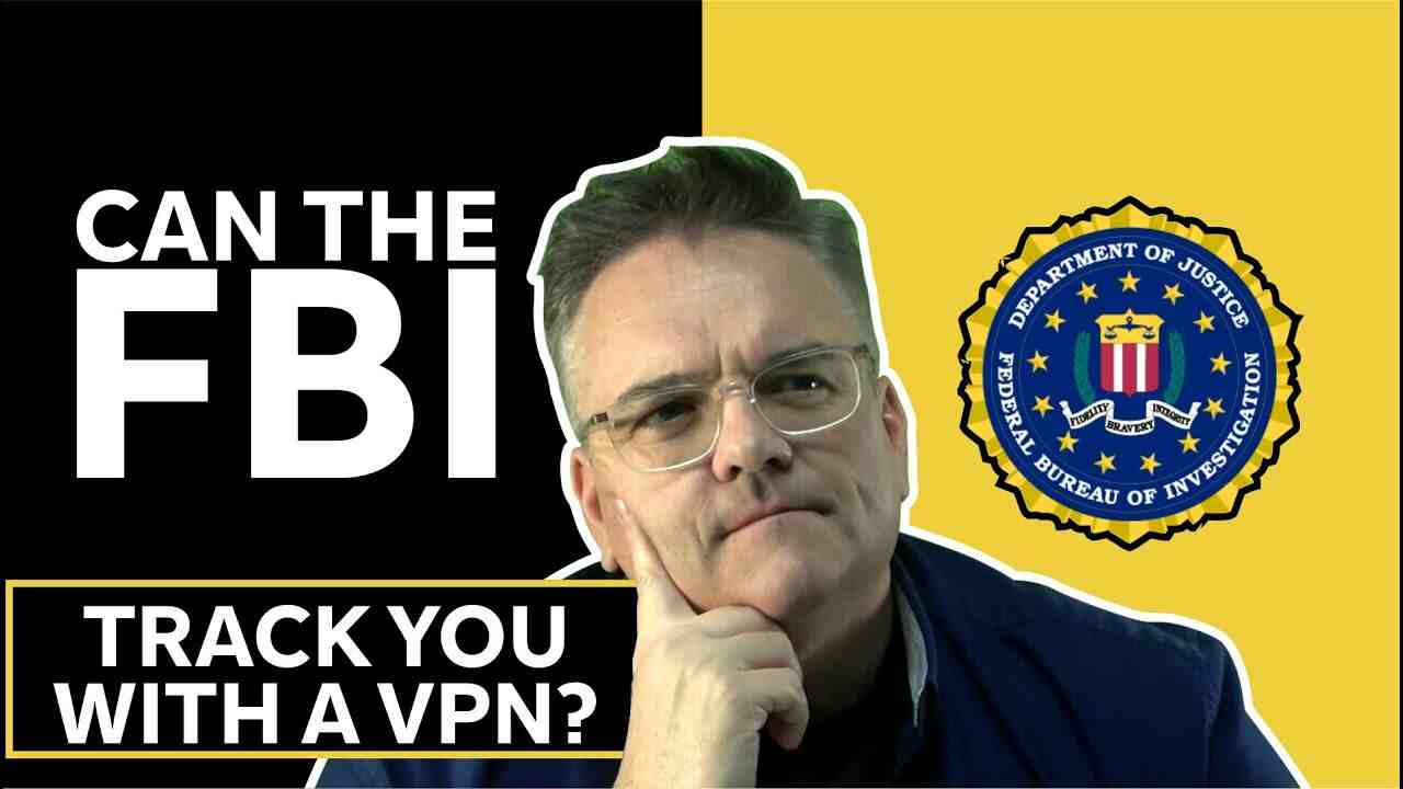 Can the FBI track you with a VPN?